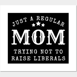 Just a regular mom trying not to raise liberal Posters and Art